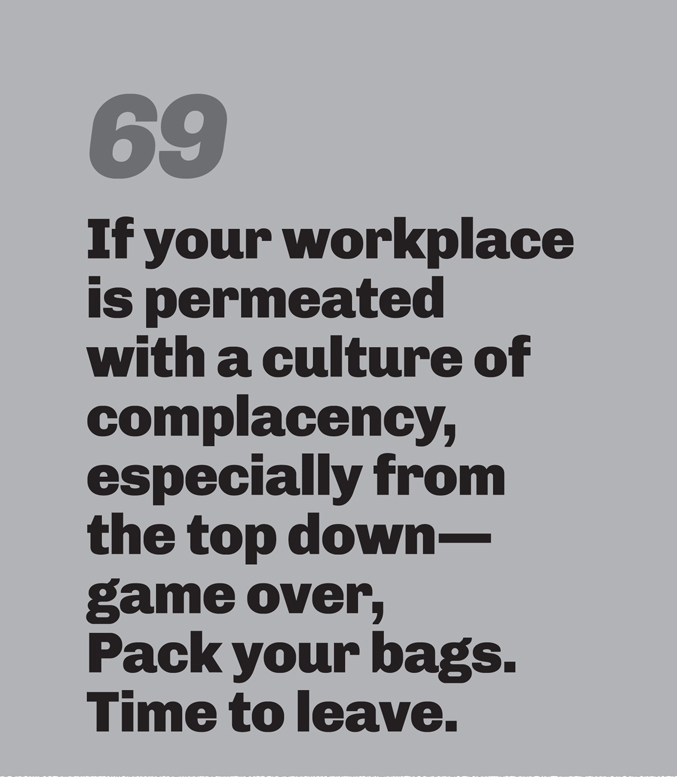 A minimalist graphic on a gray background. In the top left, the number “69” is in a slanted, medium-gray font. Below in bold black text is the quote: “If your workplace is permeated with a culture of complacency, especially from the top down—game over, Pack your bags. Time to leave.”