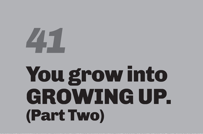 The image features a minimalist design with a solid gray background. In the upper-left, the number “41” is displayed in a light gray, slanted font. Centered below it is the bold, black text: “You grow into GROWING UP. (Part Two)”.