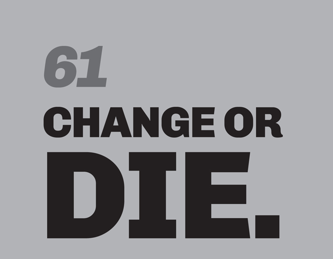 A minimalist graphic on a gray background. In the top left, the number “61” is in a slanted, medium-gray font. Below, the bold black text reads: “CHANGE OR DIE.” The word “DIE” is in a significantly larger, impactful font.