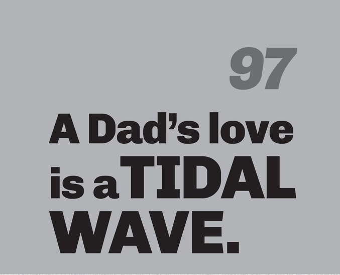 A minimalist graphic on a gray background. In the top right, the number “97” is in a slanted, medium-gray font. Below in bold black text is the quote: “A Dad’s love is a TIDAL WAVE.” The words “TIDAL WAVE” are in a larger, high-impact font.