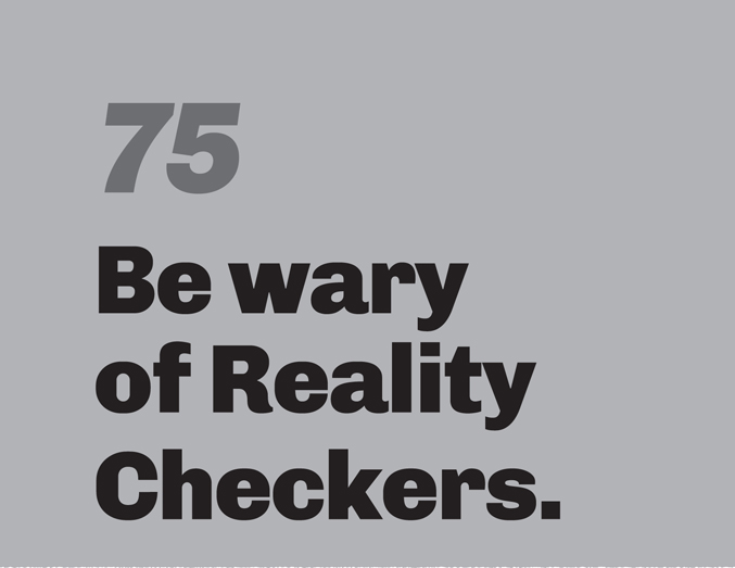 A minimalist graphic on a gray background. In the top left, the number “75” is in a slanted, medium-gray font. Below in bold black text is the quote: “Be wary of Reality Checkers.”