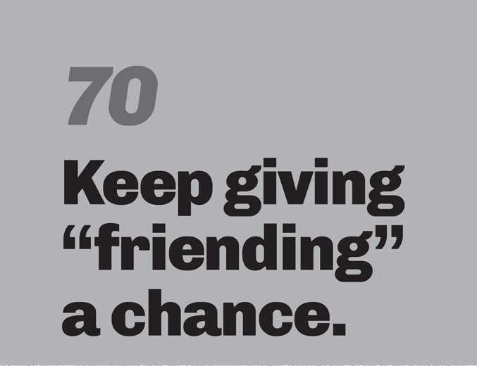 A minimalist graphic on a gray background. In the top left, the number “70” is in a slanted, medium-gray font. Below in bold black text is the quote: “Keep giving “friending” a chance.”