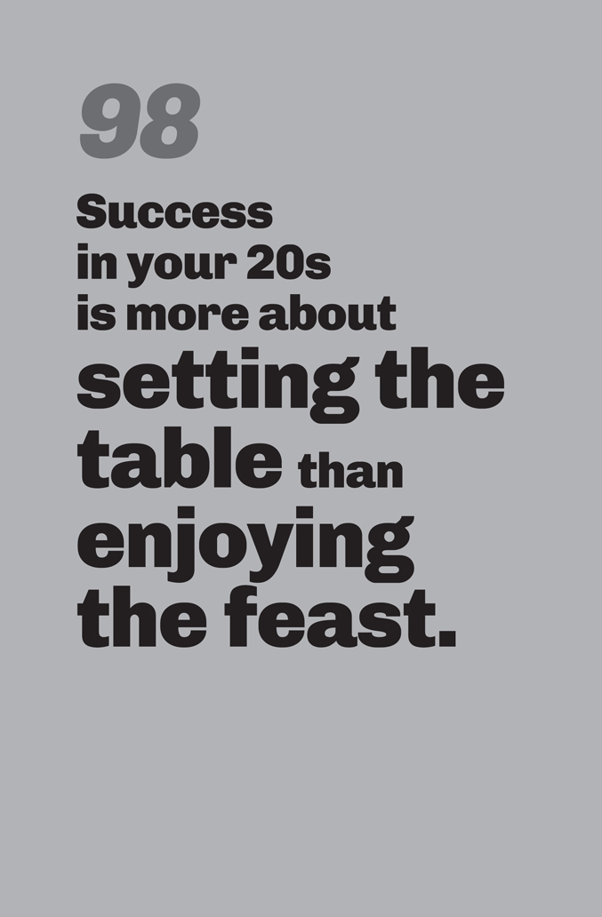 A minimalist graphic on a gray background. In the top left, the number “98” is in a slanted, medium-gray font. Below in bold black text is the quote: “Success in your 20s is more about setting the table than enjoying the feast.”