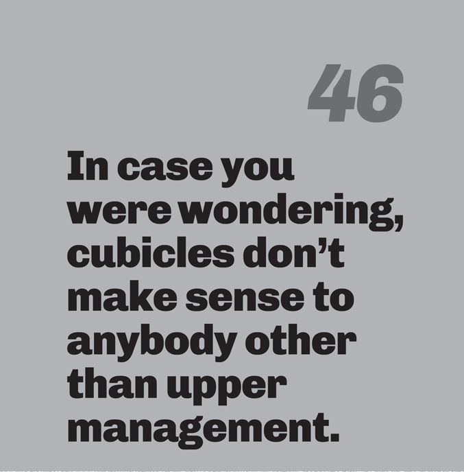 A minimalist graphic on a gray background. In the top right, the number “46” is in a slanted, medium-gray font. Below in bold black text is the quote: “In case you were wondering, cubicles don’t make sense to anybody other than upper management.”