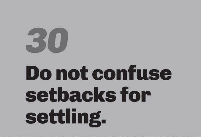 A light gray background with a large gray number 30 in the top left. Bold, black sans-serif text reads: “Do not confuse setbacks for settling.”