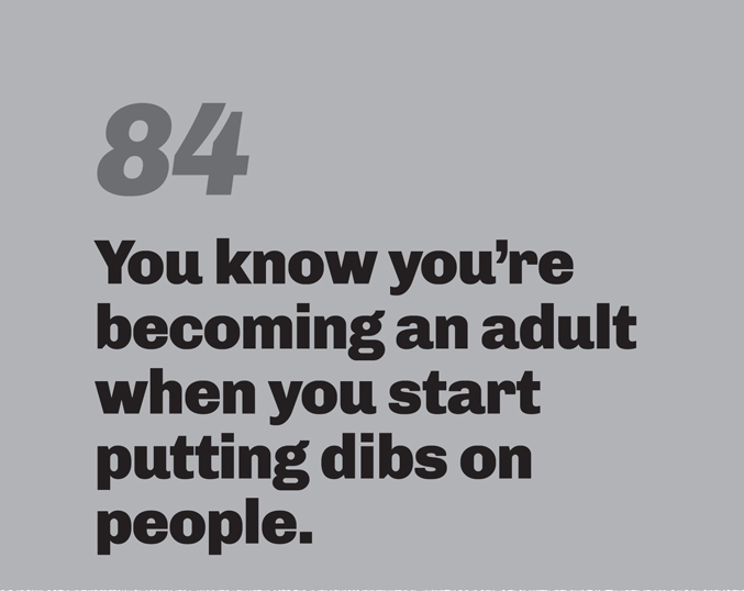 A minimalist graphic on a gray background. In the top left, the number “84” is in a slanted, medium-gray font. Below in bold black text is the quote: “You know you’re becoming an adult when you start putting dibs on people.”