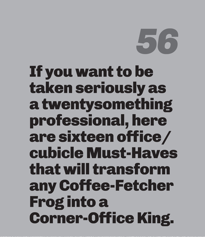 A minimalist graphic on a gray background. In the top right, the number “56” is in a slanted, medium-gray font. Below in bold black text is the quote: “If you want to be taken seriously as a twentysomething professional, here are sixteen office/cubicle Must-Haves that will transform any Coffee-Fetcher Frog into a Corner-Office King.”