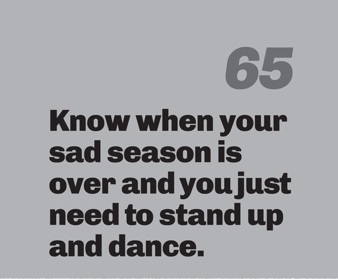 A minimalist graphic on a gray background. In the top right, the number “65” is in a slanted, medium-gray font. Below in bold black text is the quote: “Know when your sad season is over and you just need to stand up and dance.”