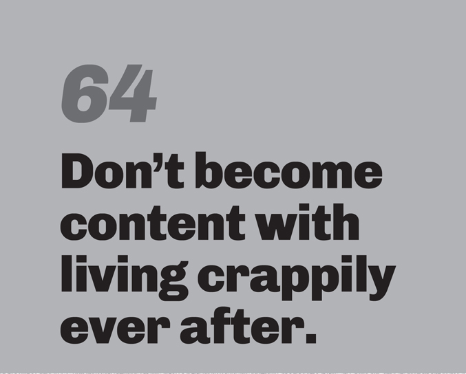 A minimalist graphic on a gray background. In the top left, the number “64” is in a slanted, medium-gray font. Below in bold black text is the quote: “Don’t become content with living crappily ever after.”