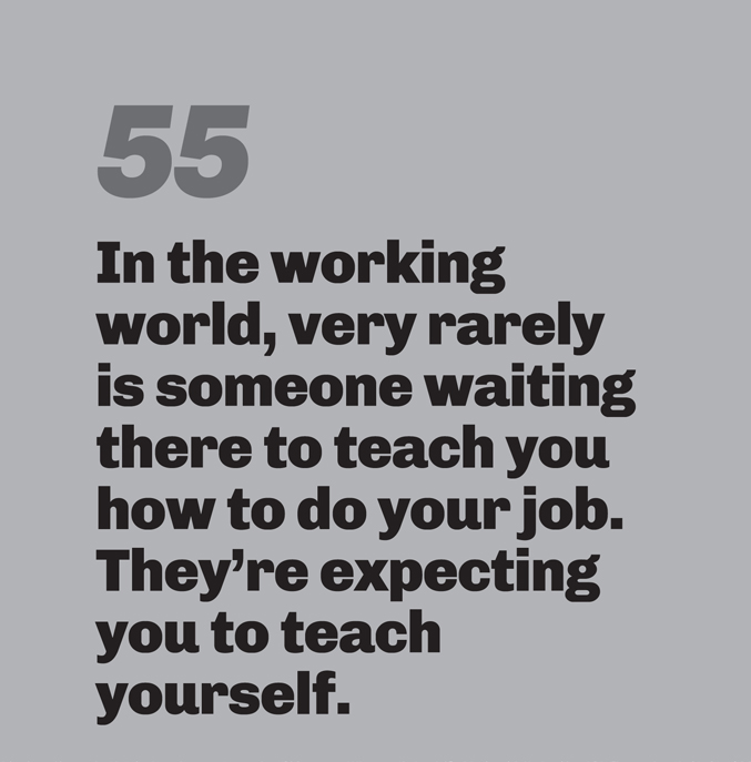 A minimalist graphic on a gray background. In the top left, the number “55” is in a slanted, medium-gray font. Below in bold black text is the quote: “In the working world, very rarely is someone waiting there to teach you how to do your job. They’re expecting you to teach yourself.”