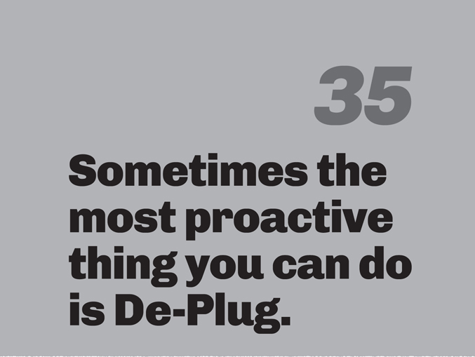A light gray background. Bold, black sans-serif text reads: “Sometimes the most proactive thing you can do is De-Plug.”