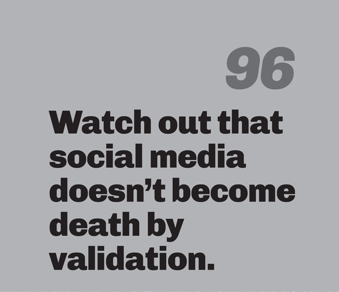 A minimalist graphic on a gray background. In the top right, the number “96” is in a slanted, medium-gray font. Below in bold black text is the quote: “Watch out that social media doesn’t become death by validation.”