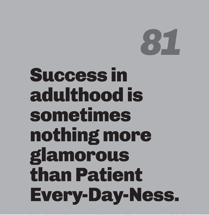 A minimalist graphic on a gray background. In the top right, the number “81” is in a slanted, medium-gray font. Below in bold black text is the quote: “Success in adulthood is sometimes nothing more glamorous than Patient Every-Day-Ness.”