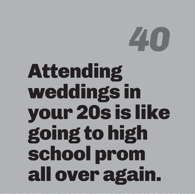 A light gray background with a large gray number 40 in the top right. Bold, black sans-serif text reads: “Attending weddings in your 20s is like going to high school prom all over again.”