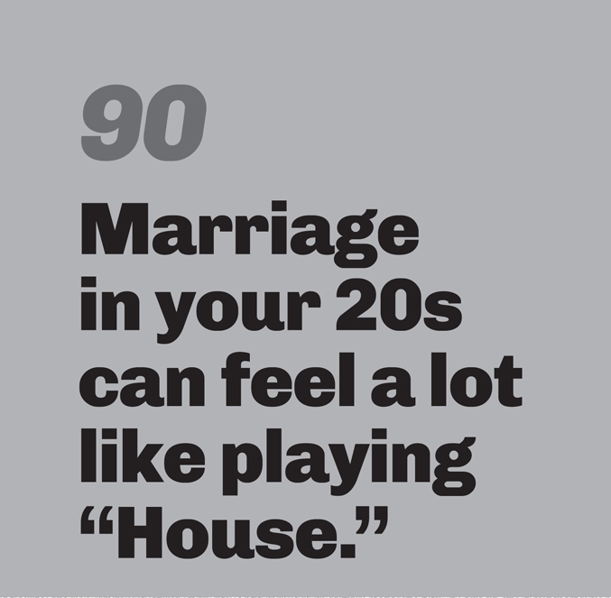 A minimalist graphic on a gray background. In the top left, the number “90” is in a slanted, medium-gray font. Below in bold black text is the quote: “Marriage in your 20s can feel a lot like playing “House.”“