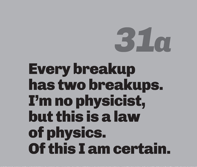 A light gray background with a large gray number 31a in the top right. Bold, black sans-serif text reads: “Every breakup has two breakups. I’m no physicist, but this is a law of physics. Of this I am certain.”