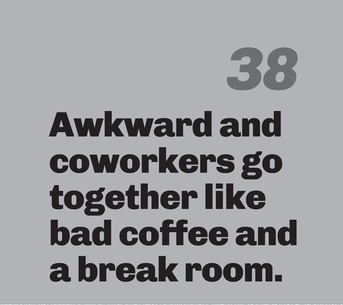 A light gray background with a large gray number 38 in the top right. Bold, black sans-serif text reads: “Awkward and coworkers go together like bad coffee and a break room.”